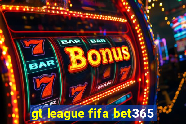 gt league fifa bet365